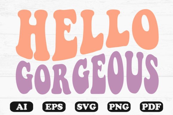 Hello Gorgeous Retro Wavy SVG T-Shirt