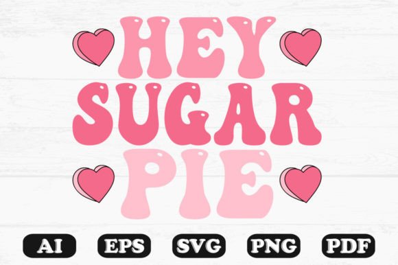 Hey Sugar Pie Retro Wavy SVG Graphics for Crafts
