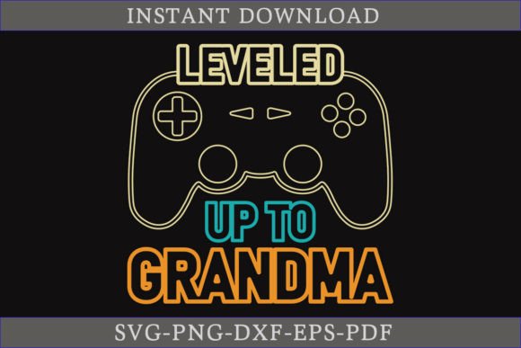 Leveled Up to Grandma SVG: Crafts & Graphics for Handmade Gifting