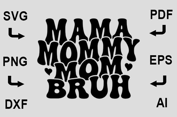 Mama Mommy Mom Bruh SVG Design