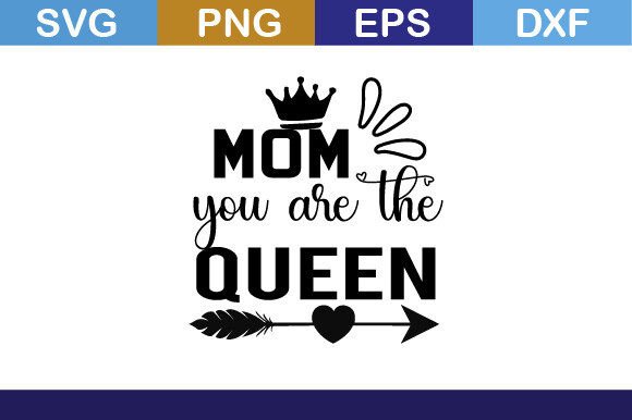 Mom You Are the Queen SVG T Shirt: Graphics for Crafts & Branding