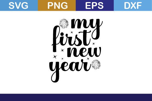 My First New Year SVG T Shirt: Graphics for Crafts & Local Branding