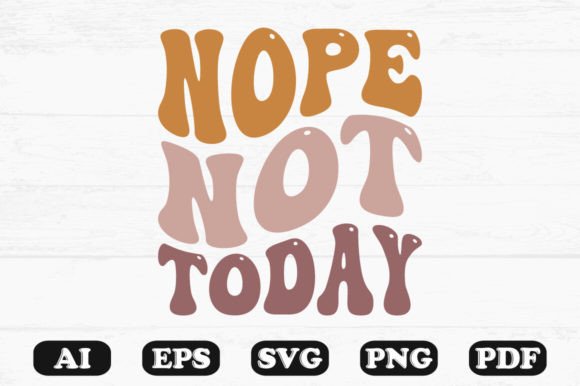 Nope Not Today Retro Wavy SVG — Graphics for Crafts