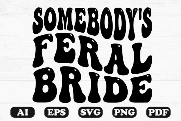 Somebody’s Feral Bride Wavy SVG Graphics for Crafts