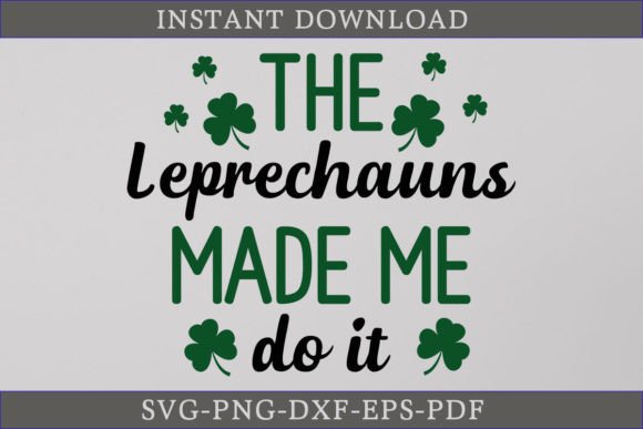 The Leprechauns Made Me Do It Shirt SVG: Graphics & Crafts