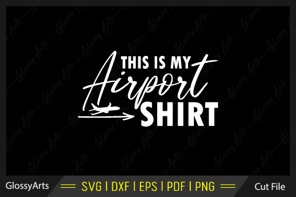 This Is My Airport Shirt SVG Cut File: Graphics & Crafts